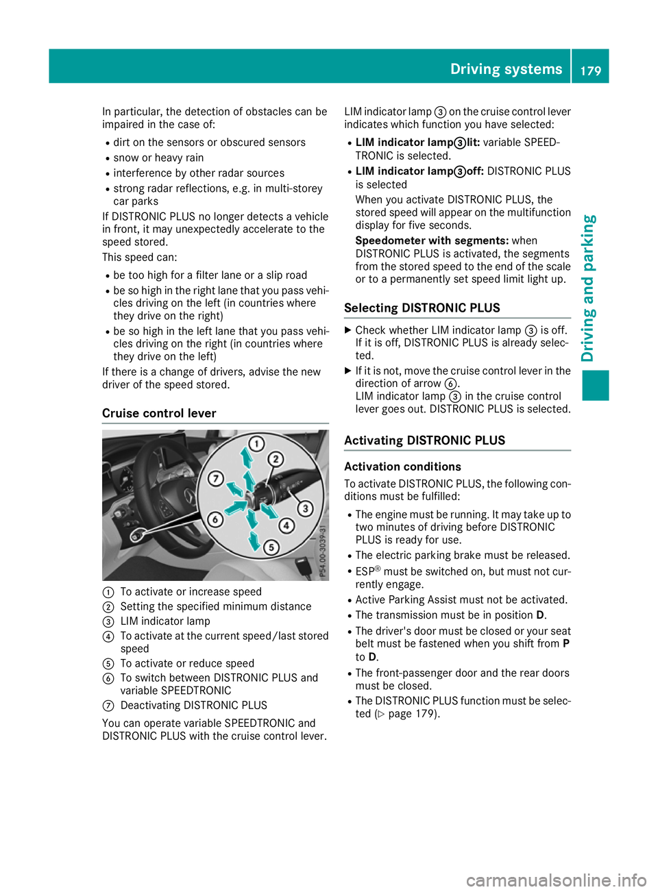 MERCEDES-BENZ GLC COUPE 2016 Owners Manual In particular, the detection of obstacles can be
impaired in the case of:
R dirt on the sensors or obscured sensors
R snow or heavy rain
R interference by other radar sources
R strong radar reflection MERCEDES-BENZ GLC COUPE 2016 Owners Manual In particular, the detection of obstacles can be
impaired in the case of:
R dirt on the sensors or obscured sensors
R snow or heavy rain
R interference by other radar sources
R strong radar reflection