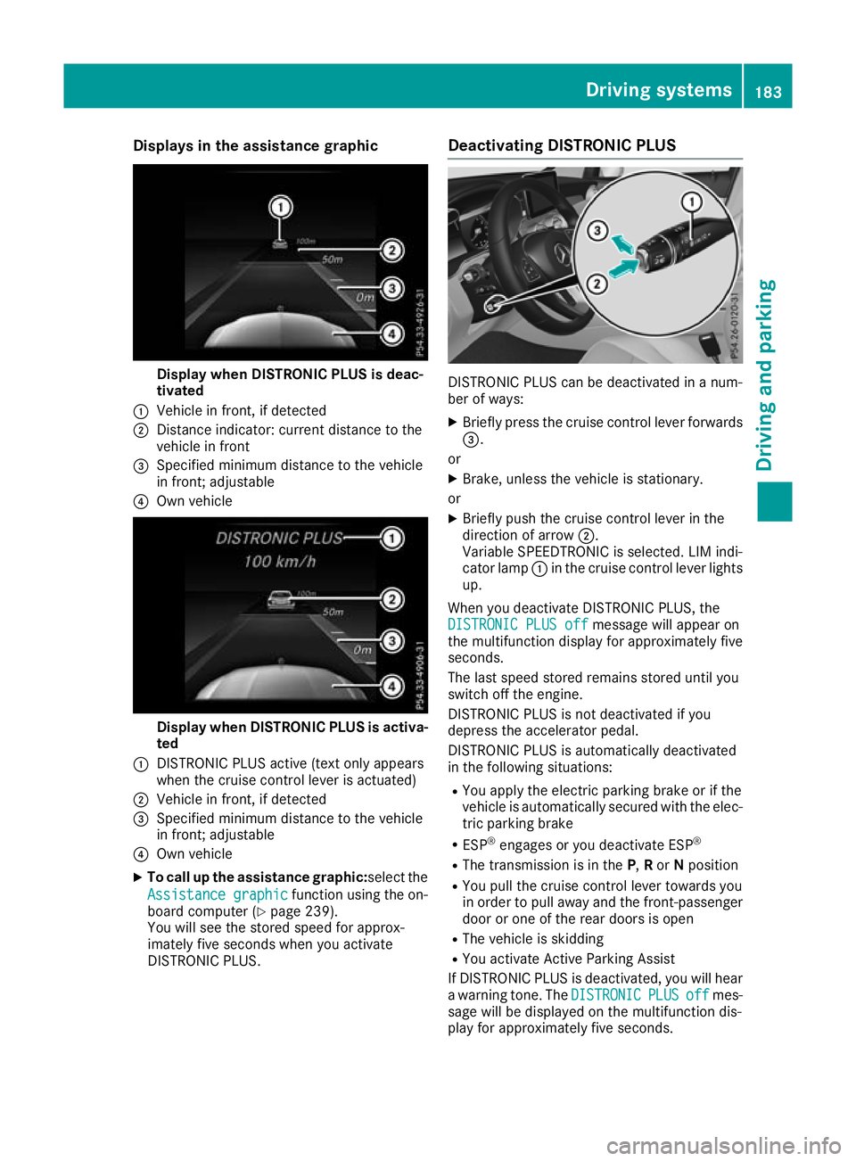 MERCEDES-BENZ GLC COUPE 2016 Owners Manual Displays in the assistance graphic
Display when DISTRONIC PLUS is deac-
tivated
: Vehicle in front, if detected
; Distance indicator: current distance to the
vehicle in front
= Specified minimum dista MERCEDES-BENZ GLC COUPE 2016 Owners Manual Displays in the assistance graphic
Display when DISTRONIC PLUS is deac-
tivated
: Vehicle in front, if detected
; Distance indicator: current distance to the
vehicle in front
= Specified minimum dista