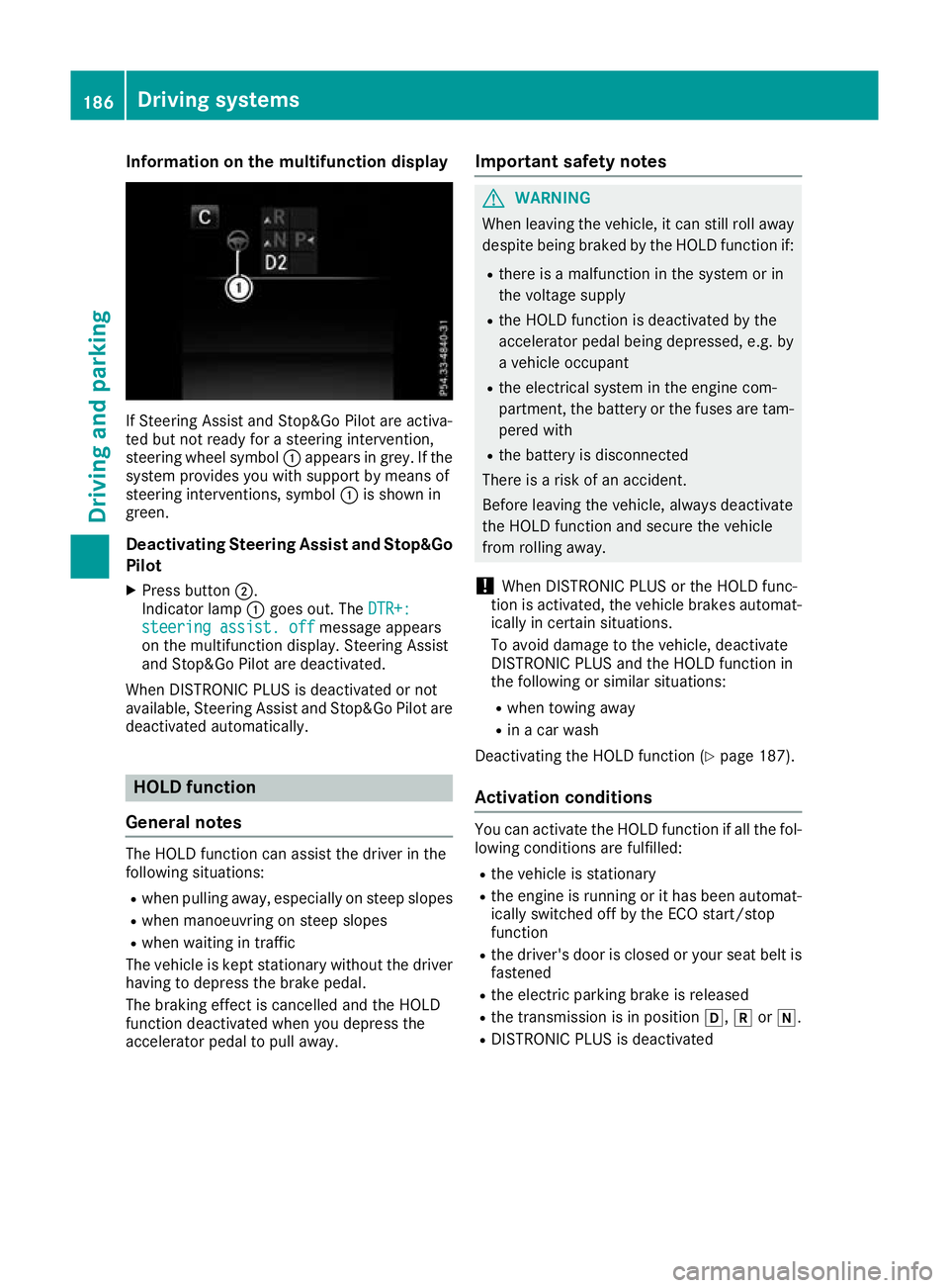MERCEDES-BENZ GLC COUPE 2016 Owners Manual Information on the multifunction display
If Steering Assist and Stop&Go Pilot are activa-
ted but not ready for a steering intervention,
steering wheel symbol :appears in grey. If the
system provides MERCEDES-BENZ GLC COUPE 2016 Owners Manual Information on the multifunction display
If Steering Assist and Stop&Go Pilot are activa-
ted but not ready for a steering intervention,
steering wheel symbol :appears in grey. If the
system provides