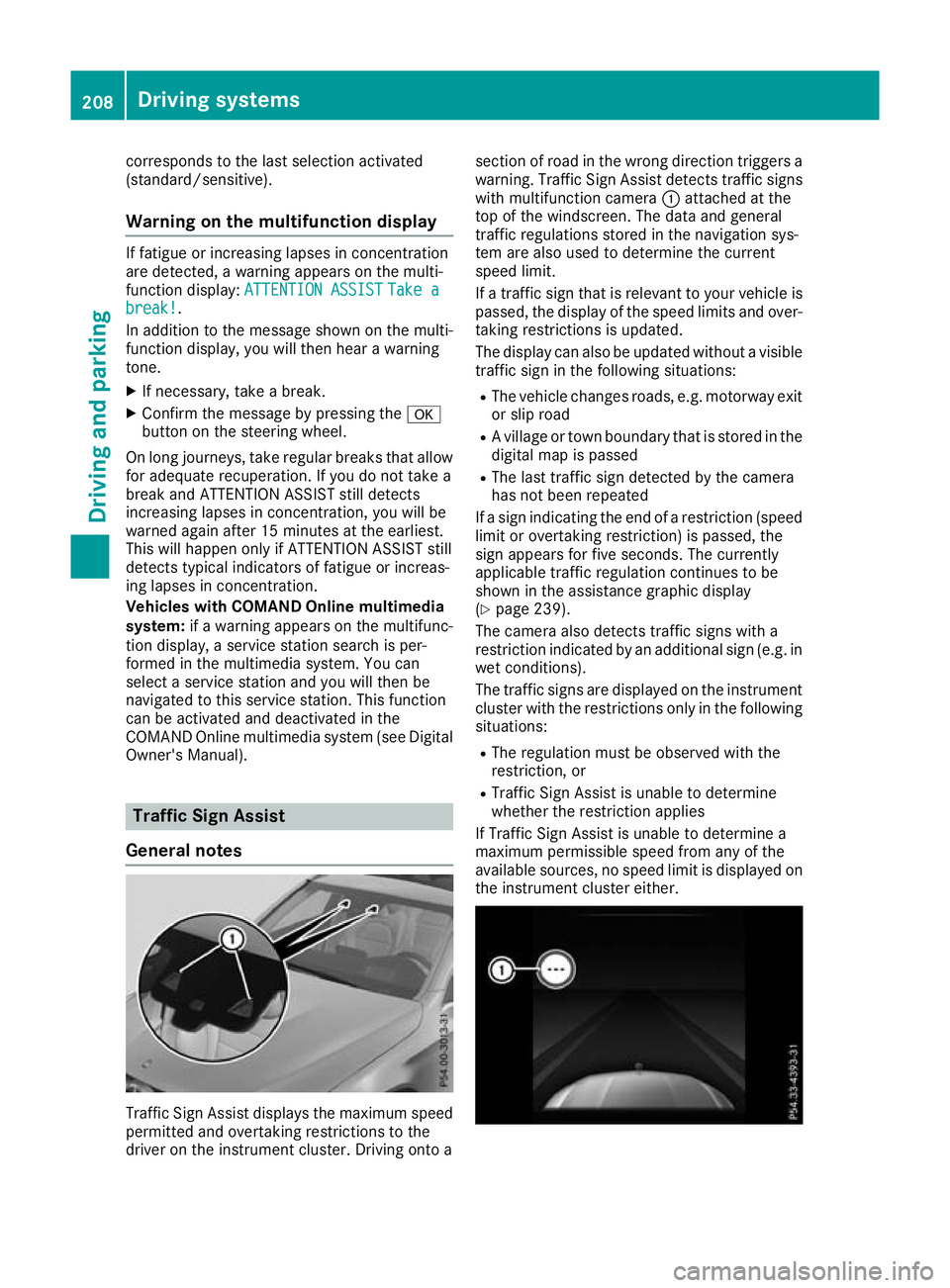 MERCEDES-BENZ GLC COUPE 2016 Owners Manual corresponds to the last selection activated
(standard/sensitive).
Warning on the multifunction display If fatigue or increasing lapses in concentration
are detected, a warning appears on the multi-
fu MERCEDES-BENZ GLC COUPE 2016 Owners Manual corresponds to the last selection activated
(standard/sensitive).
Warning on the multifunction display If fatigue or increasing lapses in concentration
are detected, a warning appears on the multi-
fu