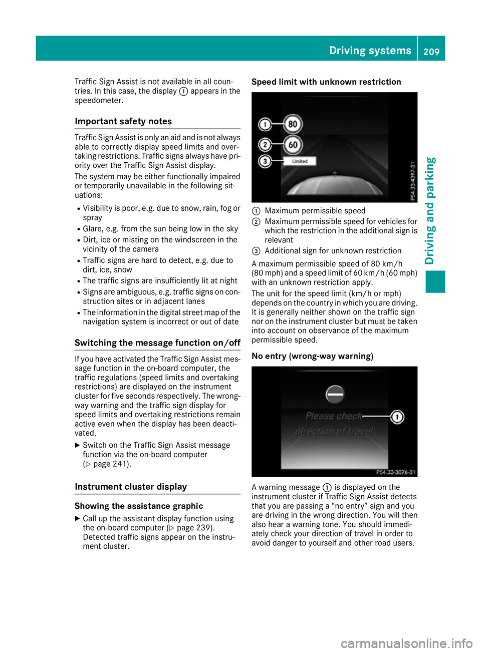 MERCEDES-BENZ GLC COUPE 2016 Owners Manual Traffic Sign Assist is not available in all coun-
tries. In this case, the display :appears in the
speedometer.
Important safety notes Traffic Sign Assist is only an aid and is not always
able to corr MERCEDES-BENZ GLC COUPE 2016 Owners Manual Traffic Sign Assist is not available in all coun-
tries. In this case, the display :appears in the
speedometer.
Important safety notes Traffic Sign Assist is only an aid and is not always
able to corr