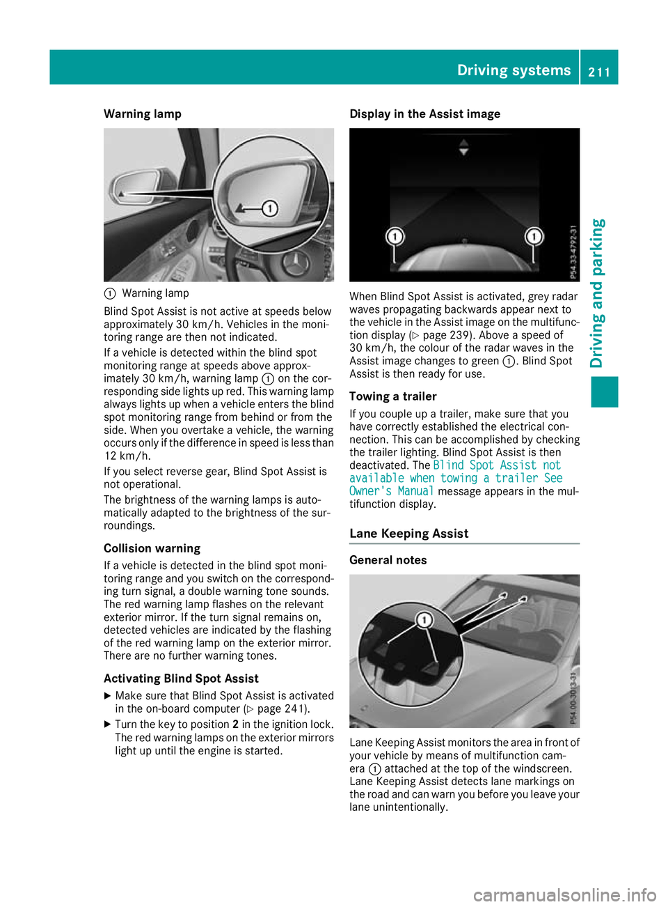 MERCEDES-BENZ GLC COUPE 2016 Owners Manual Warning lamp
:
Warning lamp
Blind Spot Assist is not active at speeds below
approximately 30 km/h. Vehicles in the moni-
toring range are then not indicated.
If a vehicle is detected within the blind MERCEDES-BENZ GLC COUPE 2016 Owners Manual Warning lamp
:
Warning lamp
Blind Spot Assist is not active at speeds below
approximately 30 km/h. Vehicles in the moni-
toring range are then not indicated.
If a vehicle is detected within the blind
