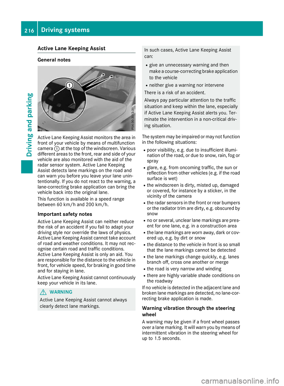 MERCEDES-BENZ GLC COUPE 2016 Owners Manual Active Lane Keeping Assist
General notes
Active Lane Keeping Assist monitors the area in
front of your vehicle by means of multifunction
camera :at the top of the windscreen. Various
different areas t MERCEDES-BENZ GLC COUPE 2016 Owners Manual Active Lane Keeping Assist
General notes
Active Lane Keeping Assist monitors the area in
front of your vehicle by means of multifunction
camera :at the top of the windscreen. Various
different areas t