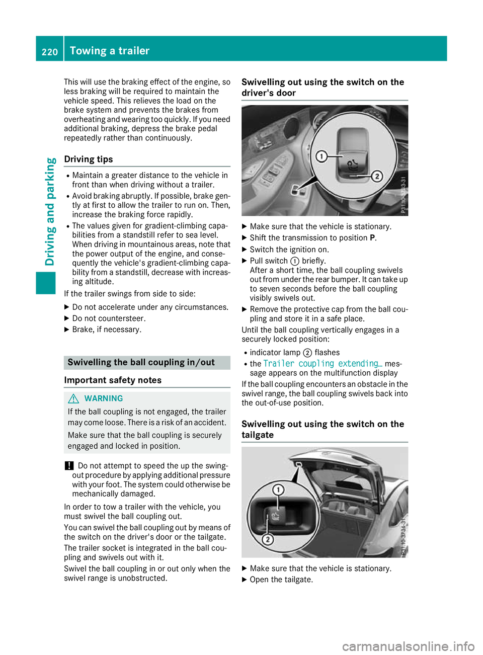 MERCEDES-BENZ GLC COUPE 2016 Owners Manual This will use the braking effect of the engine, so
less braking will be required to maintain the
vehicle speed. This relieves the load on the
brake system and prevents the brakes from
overheating and MERCEDES-BENZ GLC COUPE 2016 Owners Manual This will use the braking effect of the engine, so
less braking will be required to maintain the
vehicle speed. This relieves the load on the
brake system and prevents the brakes from
overheating and
