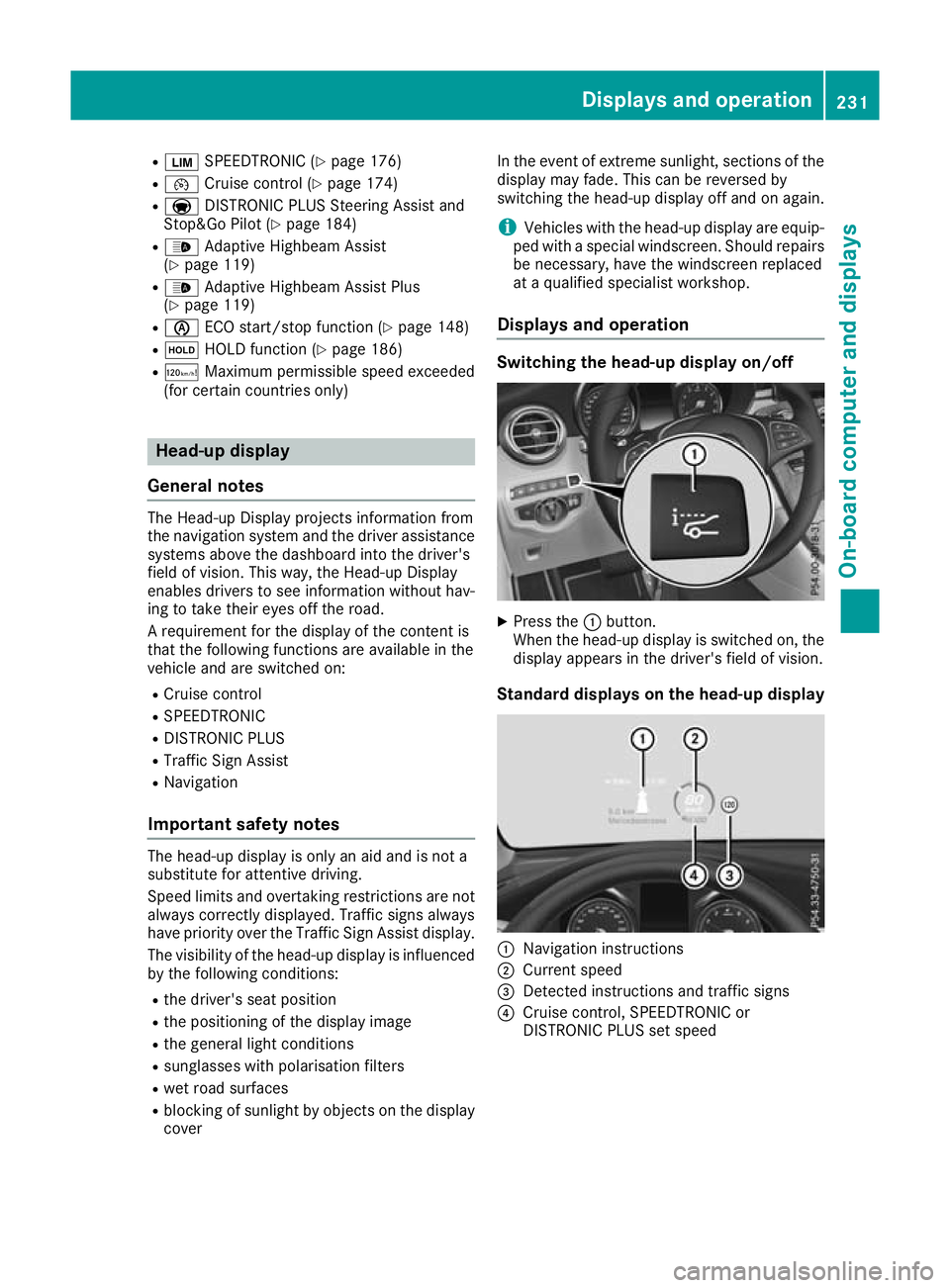 MERCEDES-BENZ GLC COUPE 2016  Owners Manual R
È SPEEDTRONIC (Y page 176)
R ¯ Cruise control (Y page 174)
R a DISTRONIC PLUS Steering Assist and
Stop&Go Pilot (Y page 184)
R _ Adaptive Highbeam Assist
(Y page 119)
R _ Adaptive Highbeam Assist 