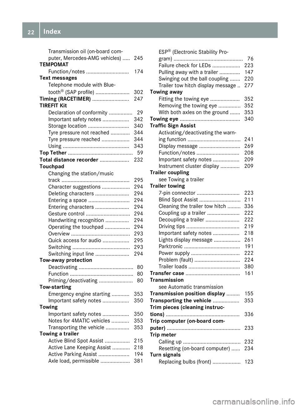 MERCEDES-BENZ GLC COUPE 2016 Owners Manual Transmission oil (on-board com-
puter, Mercedes-AMG vehicles) ..... 245
TEMPOMAT
Function/notes ............................. 174
Text messages
Telephone module with Blue-
tooth ®
(SAP profile) ..... MERCEDES-BENZ GLC COUPE 2016 Owners Manual Transmission oil (on-board com-
puter, Mercedes-AMG vehicles) ..... 245
TEMPOMAT
Function/notes ............................. 174
Text messages
Telephone module with Blue-
tooth ®
(SAP profile) .....