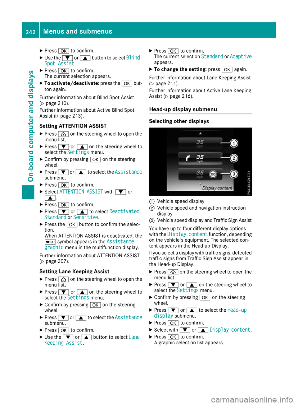 MERCEDES-BENZ GLC COUPE 2016  Owners Manual X
Press ato confirm.
X Use the :or9 button to select Blind
Blind
Spot Assist
Spot Assist.
X Press ato confirm.
The current selection appears.
X To activate/deactivate: press theabut-
ton again.
Furthe