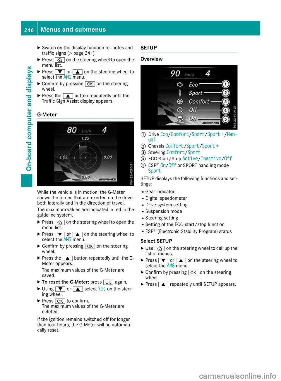 MERCEDES-BENZ GLC COUPE 2016  Owners Manual X
Switch on the display function for notes and
traffic signs (Y page 241).
X Press òon the steering wheel to open the
menu list.
X Press :or9 on the steering wheel to
select the AMG AMGmenu.
X Confir