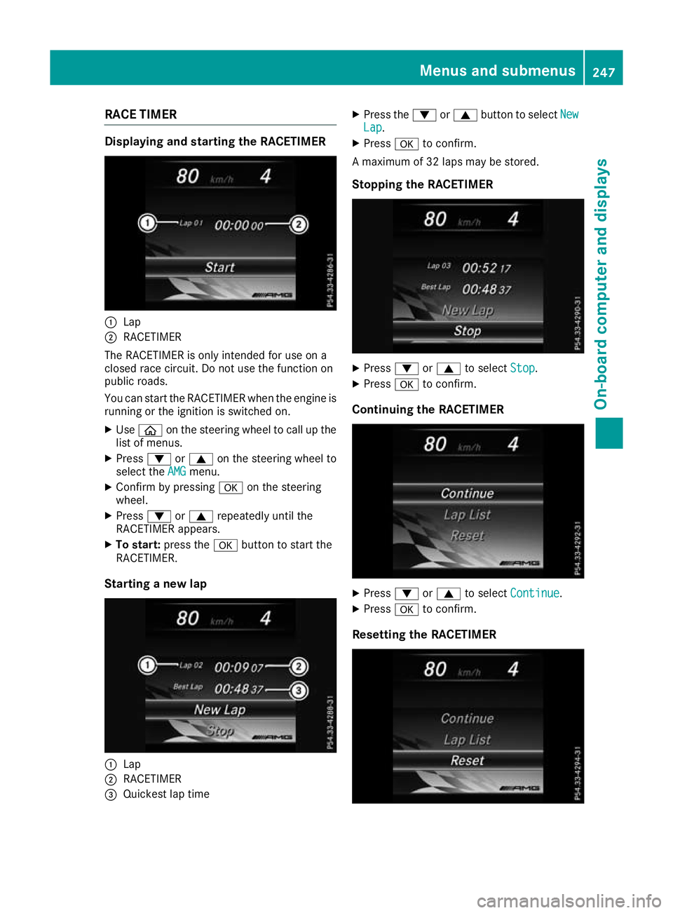 MERCEDES-BENZ GLC COUPE 2016  Owners Manual RACE TIMER
Displaying and starting the RACETIMER
:
Lap
; RACETIMER
The RACETIMER is only intended for use on a
closed race circuit. Do not use the function on
public roads.
You can start the RACETIMER