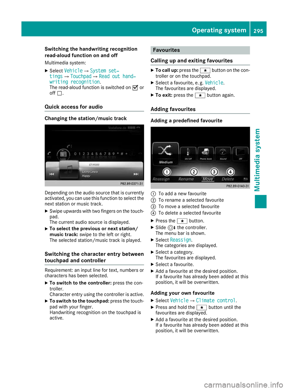 MERCEDES-BENZ GLC COUPE 2016 Owners Manual Switching the handwriting recognition
read-aloud function on and off
Multimedia system:
X Select Vehicle
VehicleQSystem set‐ System set‐
tings
tingsQTouchpad TouchpadQRead out hand‐ Read out han MERCEDES-BENZ GLC COUPE 2016 Owners Manual Switching the handwriting recognition
read-aloud function on and off
Multimedia system:
X Select Vehicle
VehicleQSystem set‐ System set‐
tings
tingsQTouchpad TouchpadQRead out hand‐ Read out han