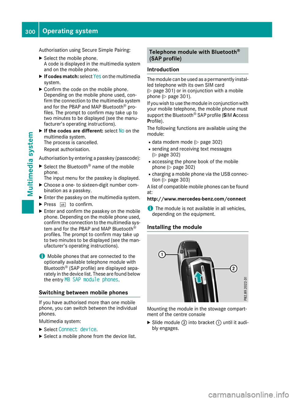 MERCEDES-BENZ GLC COUPE 2016 Owners Manual Authorisation using Secure Simple Pairing:
X Select the mobile phone.
A code is displayed in the multimedia system
and on the mobile phone.
X If codes match: selectYes Yeson the multimedia
system.
X C MERCEDES-BENZ GLC COUPE 2016 Owners Manual Authorisation using Secure Simple Pairing:
X Select the mobile phone.
A code is displayed in the multimedia system
and on the mobile phone.
X If codes match: selectYes Yeson the multimedia
system.
X C