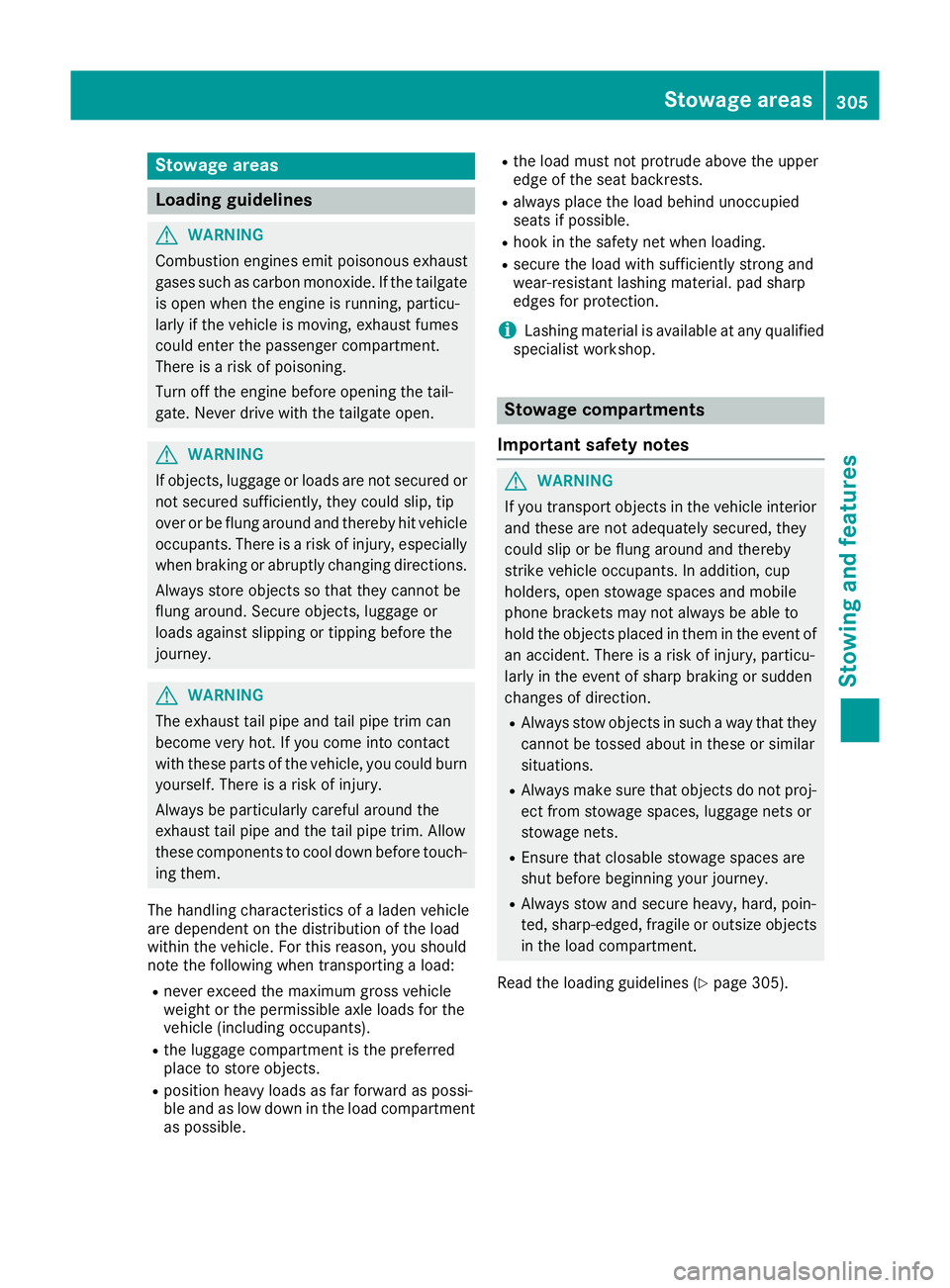MERCEDES-BENZ GLC COUPE 2016 Owners Manual Stowage areas
Loading guidelines
G
WARNING
Combustion engines emit poisonous exhaust
gases such as carbon monoxide. If the tailgate is open when the engine is running, particu-
larly if the vehicle is MERCEDES-BENZ GLC COUPE 2016 Owners Manual Stowage areas
Loading guidelines
G
WARNING
Combustion engines emit poisonous exhaust
gases such as carbon monoxide. If the tailgate is open when the engine is running, particu-
larly if the vehicle is