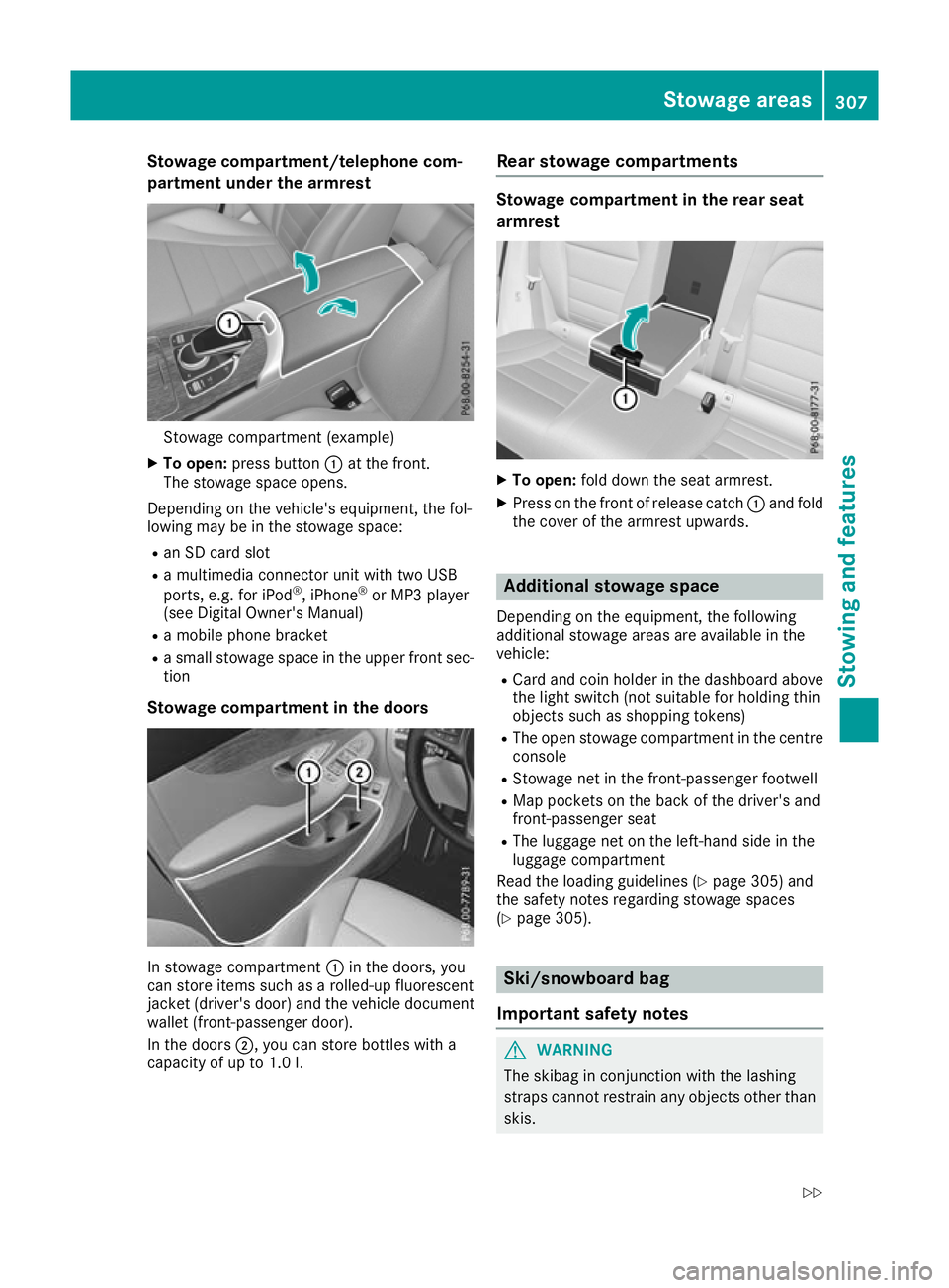 MERCEDES-BENZ GLC COUPE 2016 Owners Manual Stowage compartment/telephone com-
partment under the armrest Stowage compartment (example)
X To open: press button :at the front.
The stowage space opens.
Depending on the vehicle's equipment, th MERCEDES-BENZ GLC COUPE 2016 Owners Manual Stowage compartment/telephone com-
partment under the armrest Stowage compartment (example)
X To open: press button :at the front.
The stowage space opens.
Depending on the vehicle's equipment, th