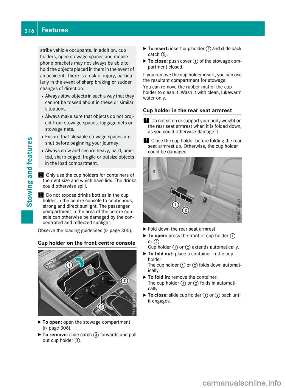 MERCEDES-BENZ GLC COUPE 2016 Owners Manual strike vehicle occupants. In addition, cup
holders, open stowage spaces and mobile
phone brackets may not always be able to
hold the objects placed in them in the event of an accident. There is a risk MERCEDES-BENZ GLC COUPE 2016 Owners Manual strike vehicle occupants. In addition, cup
holders, open stowage spaces and mobile
phone brackets may not always be able to
hold the objects placed in them in the event of an accident. There is a risk