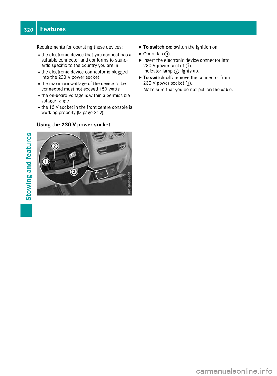 MERCEDES-BENZ GLC COUPE 2016 Owners Manual Requirements for operating these devices:
R the electronic device that you connect has a
suitable connector and conforms to stand-
ards specific to the country you are in
R the electronic device conne MERCEDES-BENZ GLC COUPE 2016 Owners Manual Requirements for operating these devices:
R the electronic device that you connect has a
suitable connector and conforms to stand-
ards specific to the country you are in
R the electronic device conne