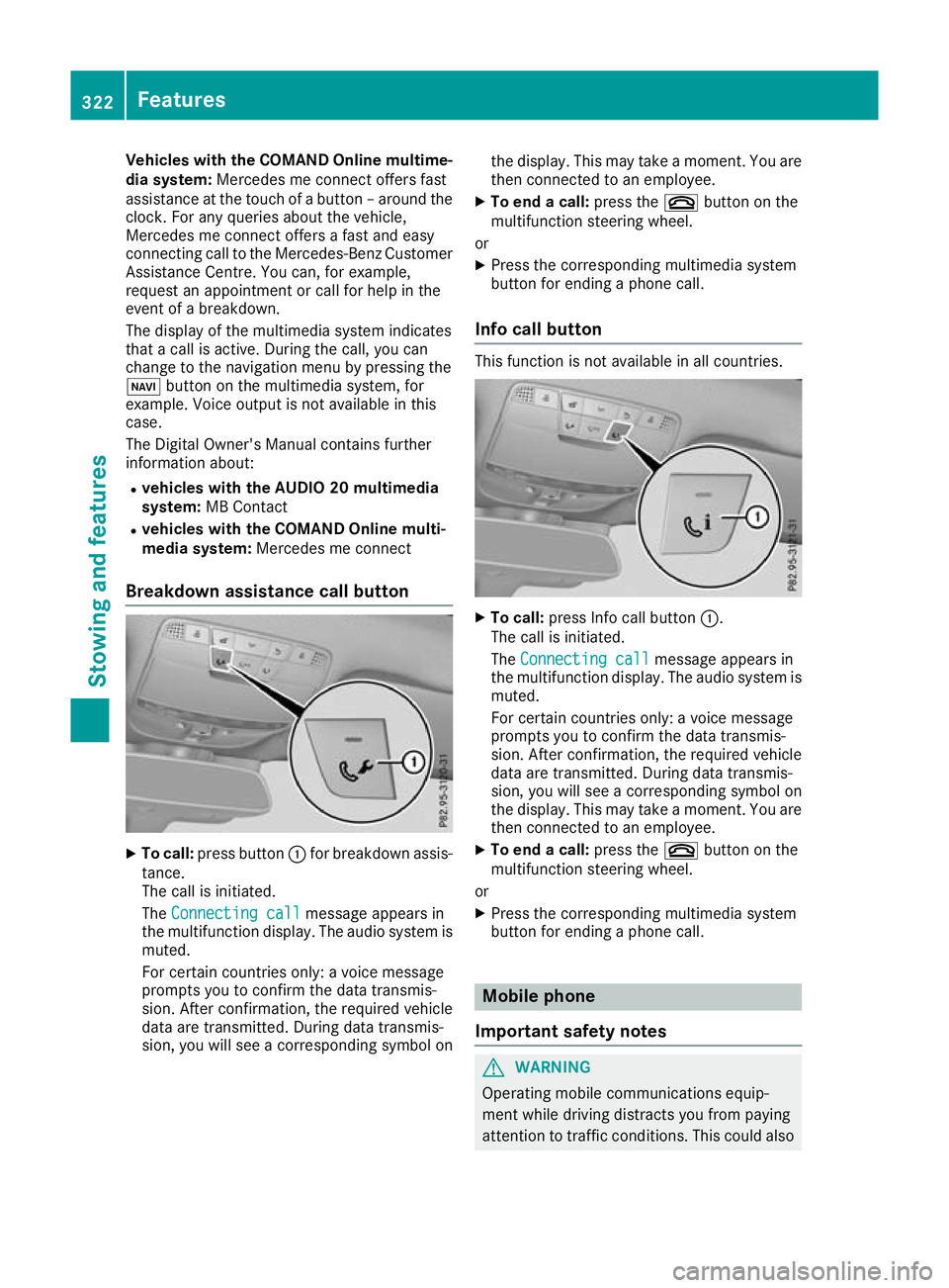 MERCEDES-BENZ GLC COUPE 2016 Owners Manual Vehicles with the COMAND Online multime-
dia system: Mercedes me connect offers fast
assistance at the touch of a button – around the clock. For any queries about the vehicle,
Mercedes me connect of MERCEDES-BENZ GLC COUPE 2016 Owners Manual Vehicles with the COMAND Online multime-
dia system: Mercedes me connect offers fast
assistance at the touch of a button – around the clock. For any queries about the vehicle,
Mercedes me connect of