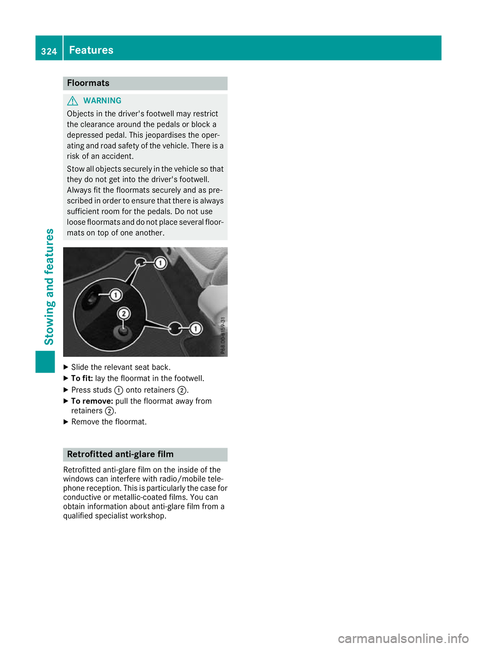 MERCEDES-BENZ GLC COUPE 2016 Owners Manual Floormats
G
WARNING
Objects in the driver's footwell may restrict
the clearance around the pedals or block a
depressed pedal. This jeopardises the oper-
ating and road safety of the vehicle. There MERCEDES-BENZ GLC COUPE 2016 Owners Manual Floormats
G
WARNING
Objects in the driver's footwell may restrict
the clearance around the pedals or block a
depressed pedal. This jeopardises the oper-
ating and road safety of the vehicle. There