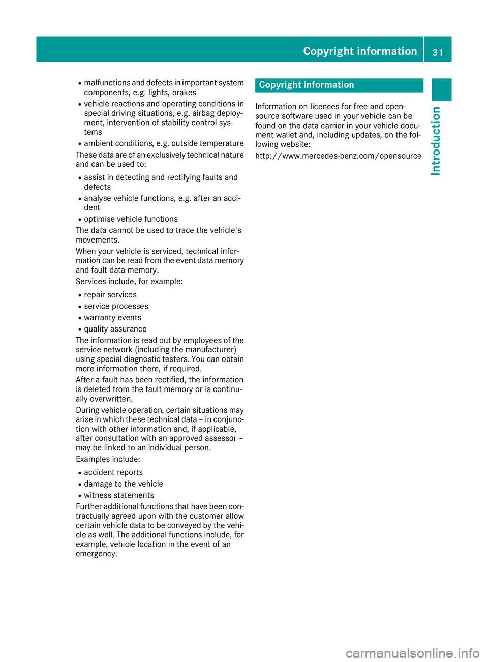 MERCEDES-BENZ GLC COUPE 2016 Owners Guide R
malfunctions and defects in important system
components, e.g. lights, brakes
R vehicle reactions and operating conditions in
special driving situations, e.g. airbag deploy-
ment, intervention of sta MERCEDES-BENZ GLC COUPE 2016 Owners Guide R
malfunctions and defects in important system
components, e.g. lights, brakes
R vehicle reactions and operating conditions in
special driving situations, e.g. airbag deploy-
ment, intervention of sta
