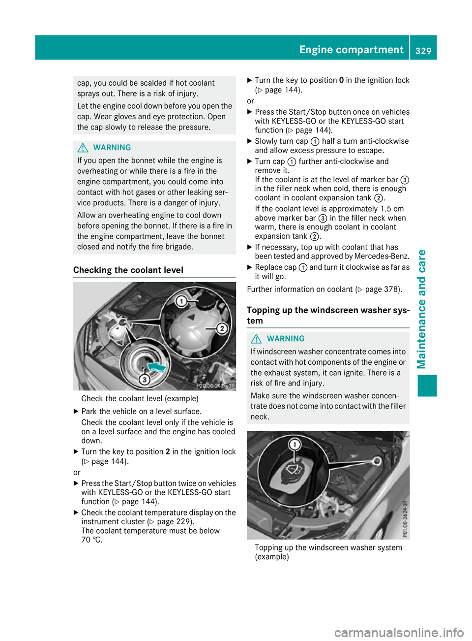 MERCEDES-BENZ GLC COUPE 2016 Owners Manual cap, you could be scalded if hot coolant
sprays out. There is a risk of injury.
Let the engine cool down before you open the cap. Wear gloves and eye protection. Open
the cap slowly to release the pre MERCEDES-BENZ GLC COUPE 2016 Owners Manual cap, you could be scalded if hot coolant
sprays out. There is a risk of injury.
Let the engine cool down before you open the cap. Wear gloves and eye protection. Open
the cap slowly to release the pre