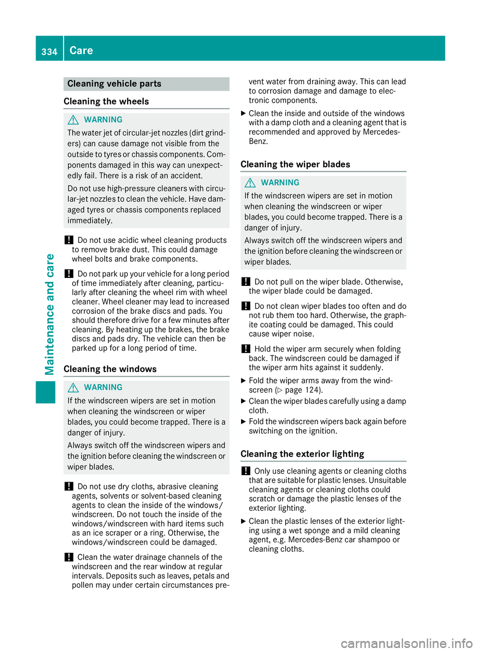 MERCEDES-BENZ GLC COUPE 2016 Owners Manual Cleaning vehicle parts
Cleaning the wheels G
WARNING
The water jet of circular-jet nozzles (dirt grind- ers) can cause damage not visible from the
outside to tyres or chassis components. Com-
ponents MERCEDES-BENZ GLC COUPE 2016 Owners Manual Cleaning vehicle parts
Cleaning the wheels G
WARNING
The water jet of circular-jet nozzles (dirt grind- ers) can cause damage not visible from the
outside to tyres or chassis components. Com-
ponents
