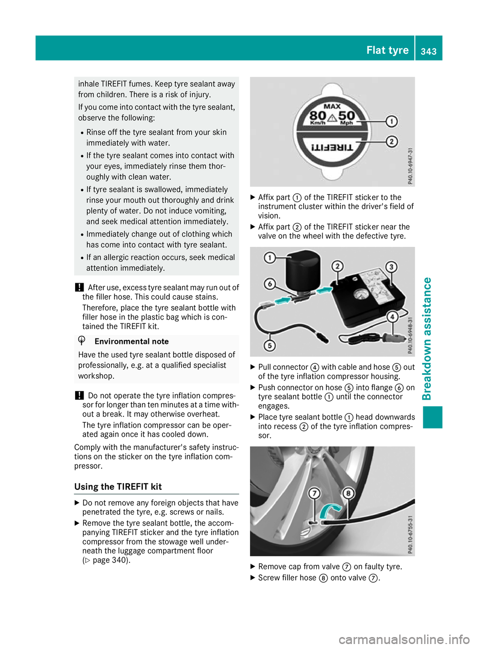 MERCEDES-BENZ GLC COUPE 2016 Owners Manual inhale TIREFIT fumes. Keep tyre sealant away
from children. There is a risk of injury.
If you come into contact with the tyre sealant,
observe the following:
R Rinse off the tyre sealant from your ski MERCEDES-BENZ GLC COUPE 2016 Owners Manual inhale TIREFIT fumes. Keep tyre sealant away
from children. There is a risk of injury.
If you come into contact with the tyre sealant,
observe the following:
R Rinse off the tyre sealant from your ski