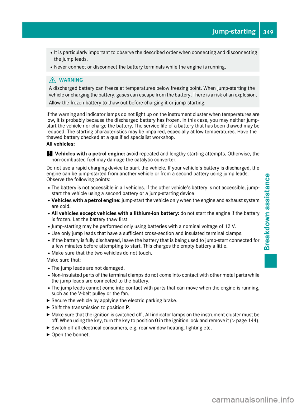 MERCEDES-BENZ GLC COUPE 2016 Owners Manual R
It is particularly important to observe the described order when connecting and disconnecting
the jump leads.
R Never connect or disconnect the battery terminals while the engine is running. G
WARNI MERCEDES-BENZ GLC COUPE 2016 Owners Manual R
It is particularly important to observe the described order when connecting and disconnecting
the jump leads.
R Never connect or disconnect the battery terminals while the engine is running. G
WARNI