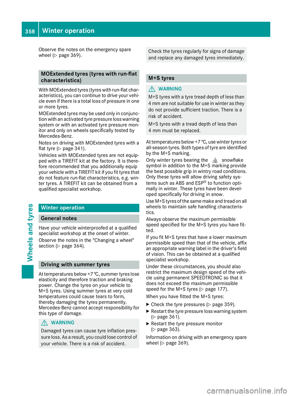 MERCEDES-BENZ GLC COUPE 2016 Owners Manual Observe the notes on the emergency spare
wheel (Y page 369). MOExtended tyres (tyres with run-flat
characteristics)
With MOExtended tyres (tyres with run-flat char-
acteristics), you can continue to d MERCEDES-BENZ GLC COUPE 2016 Owners Manual Observe the notes on the emergency spare
wheel (Y page 369). MOExtended tyres (tyres with run-flat
characteristics)
With MOExtended tyres (tyres with run-flat char-
acteristics), you can continue to d
