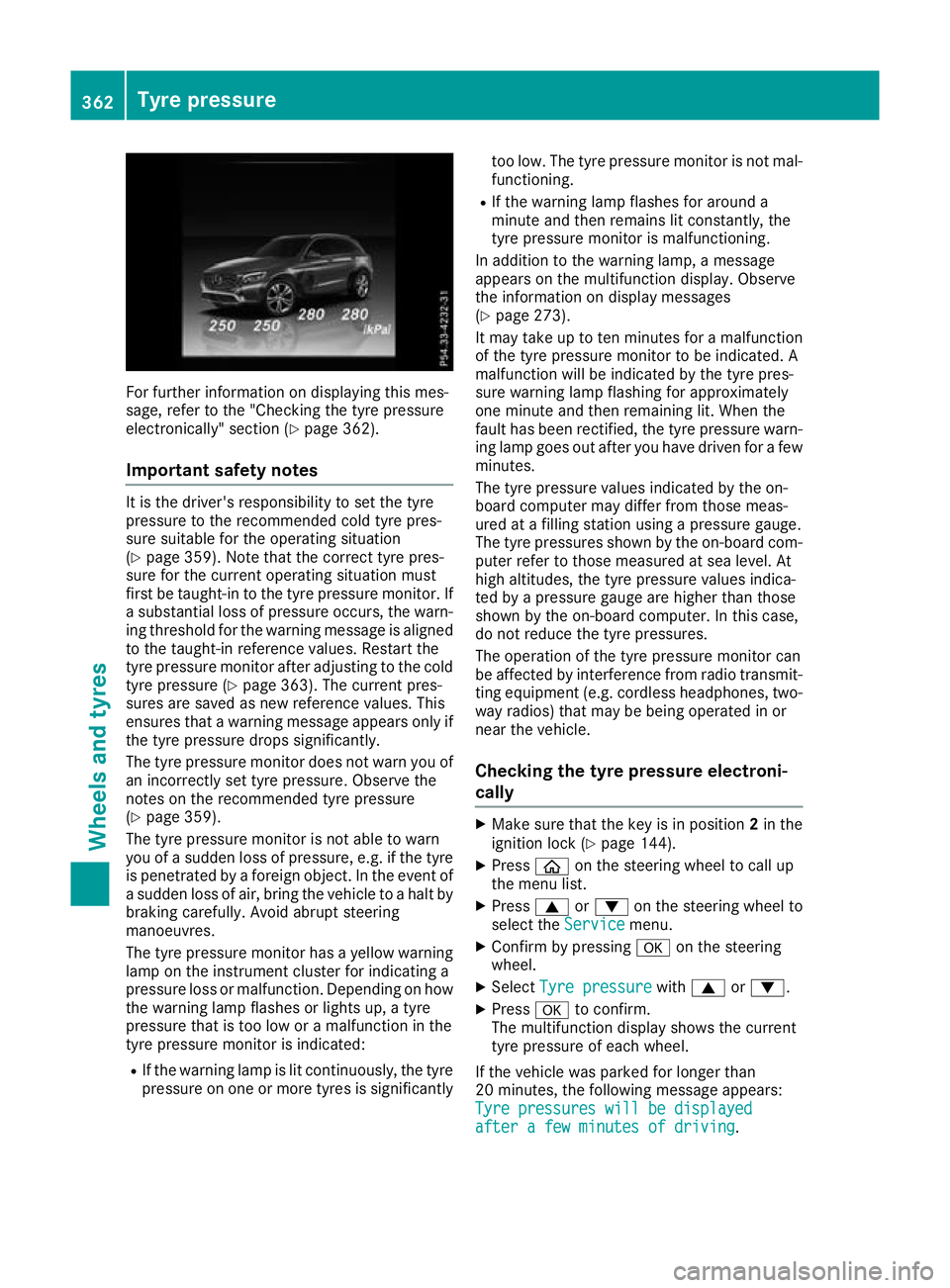 MERCEDES-BENZ GLC COUPE 2016 Owners Manual For further information on displaying this mes-
sage, refer to the "Checking the tyre pressure
electronically" section (Y page 362).
Important safety notes It is the driver's responsibilit MERCEDES-BENZ GLC COUPE 2016 Owners Manual For further information on displaying this mes-
sage, refer to the "Checking the tyre pressure
electronically" section (Y page 362).
Important safety notes It is the driver's responsibilit