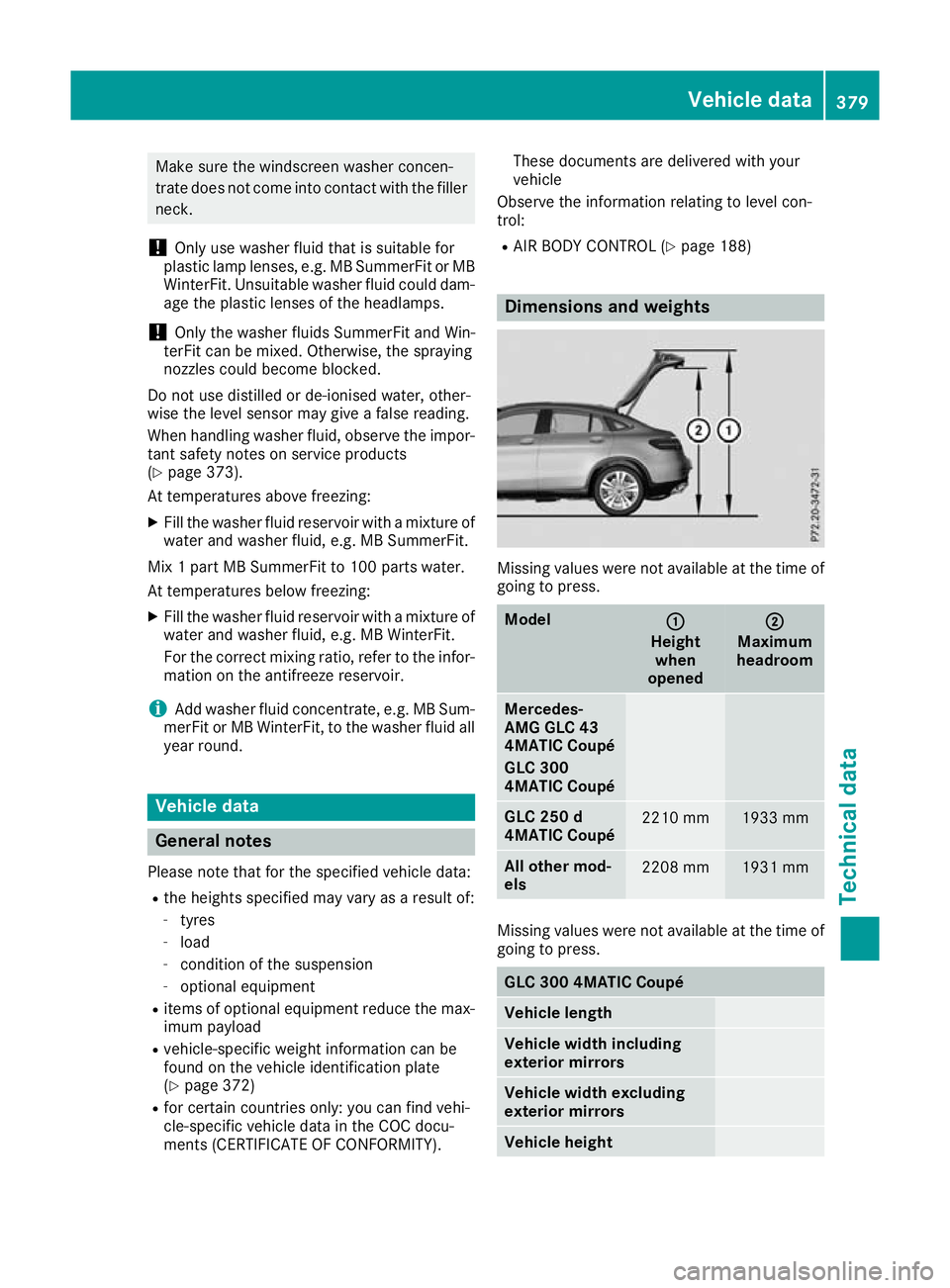 MERCEDES-BENZ GLC COUPE 2016 Owners Manual Make sure the windscreen washer concen-
trate does not come into contact with the filler neck.
! Only use washer fluid that is suitable for
plastic lamp lenses, e.g. MB SummerFit or MB
WinterFit. Unsu MERCEDES-BENZ GLC COUPE 2016 Owners Manual Make sure the windscreen washer concen-
trate does not come into contact with the filler neck.
! Only use washer fluid that is suitable for
plastic lamp lenses, e.g. MB SummerFit or MB
WinterFit. Unsu