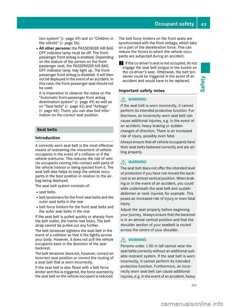 MERCEDES-BENZ GLC COUPE 2016 Service Manual tion system" (Y
page 49) and on "Children in
the vehicle" (Y page 56).
R All other persons: the PASSENGER AIR BAG
OFF indicator lamp must be off. The front-
passenger front airbag is enabl MERCEDES-BENZ GLC COUPE 2016 Service Manual tion system" (Y
page 49) and on "Children in
the vehicle" (Y page 56).
R All other persons: the PASSENGER AIR BAG
OFF indicator lamp must be off. The front-
passenger front airbag is enabl