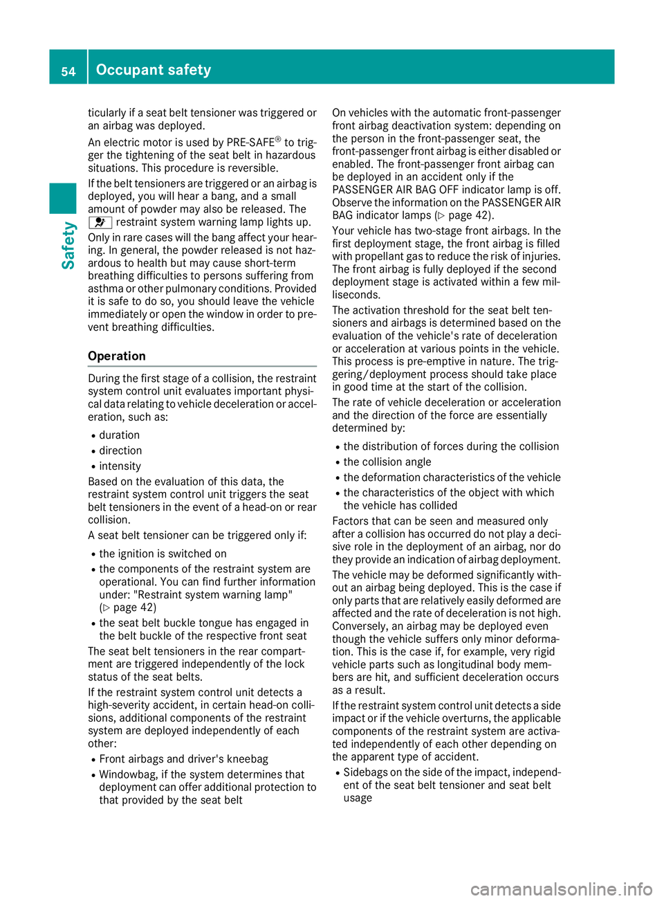 MERCEDES-BENZ GLC COUPE 2016 Workshop Manual ticularly if a seat belt tensioner was triggered or
an airbag was deployed.
An electric motor is used by PRE-SAFE ®
to trig-
ger the tightening of the seat belt in hazardous
situations. This procedur MERCEDES-BENZ GLC COUPE 2016 Workshop Manual ticularly if a seat belt tensioner was triggered or
an airbag was deployed.
An electric motor is used by PRE-SAFE ®
to trig-
ger the tightening of the seat belt in hazardous
situations. This procedur