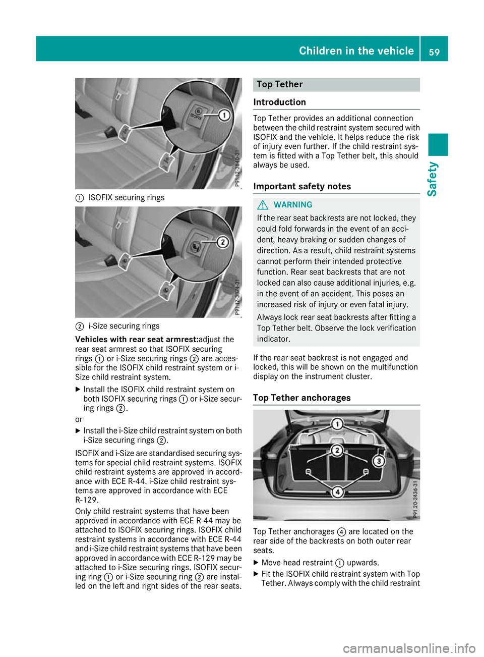 MERCEDES-BENZ GLC COUPE 2016 Repair Manual :
ISOFIX securing rings ;
i-Size securing rings
Vehicles with rear seat armrest: adjust the
rear seat armrest so that ISOFIX securing
rings :or i-Size securing rings ;are acces-
sible for the ISOFIX c MERCEDES-BENZ GLC COUPE 2016 Repair Manual :
ISOFIX securing rings ;
i-Size securing rings
Vehicles with rear seat armrest: adjust the
rear seat armrest so that ISOFIX securing
rings :or i-Size securing rings ;are acces-
sible for the ISOFIX c