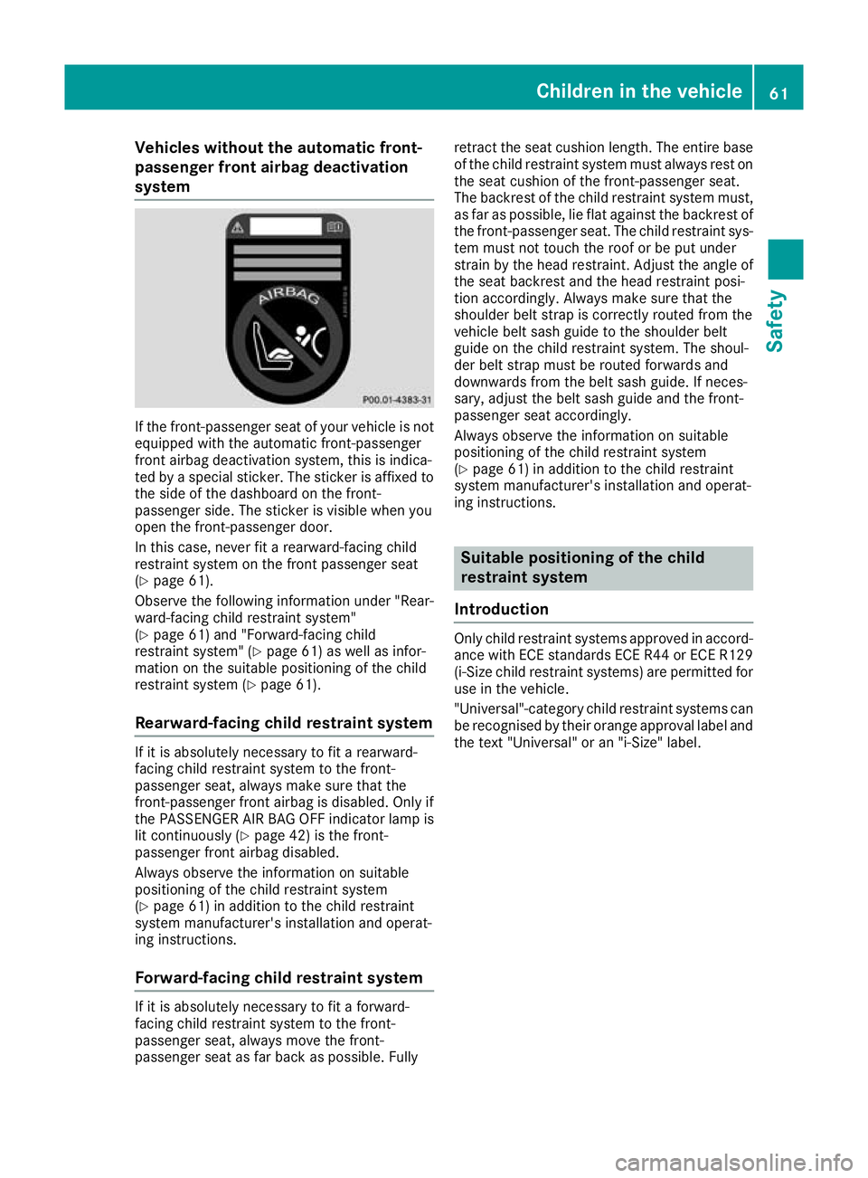 MERCEDES-BENZ GLC COUPE 2016 Repair Manual Vehicles without the automatic front-
passenger front airbag deactivation
system If the front-passenger seat of your vehicle is not
equipped with the automatic front-passenger
front airbag deactivatio MERCEDES-BENZ GLC COUPE 2016 Repair Manual Vehicles without the automatic front-
passenger front airbag deactivation
system If the front-passenger seat of your vehicle is not
equipped with the automatic front-passenger
front airbag deactivatio