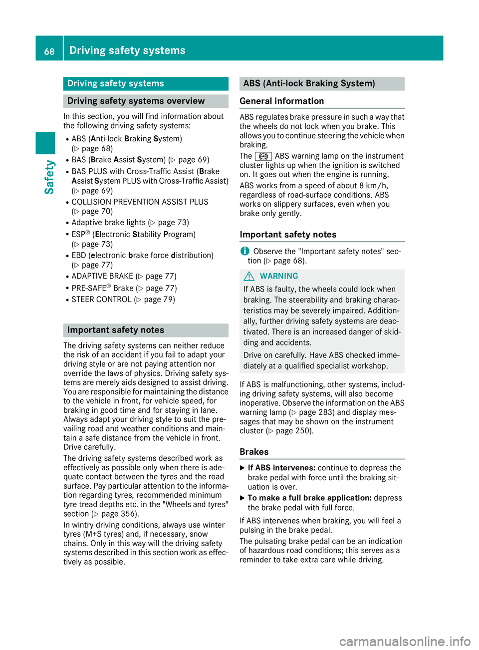 MERCEDES-BENZ GLC COUPE 2016 Manual PDF Driving safety systems
Driving safety systems overview
In this section, you will find information about
the following driving safety systems:
R ABS (Anti-lock BrakingSystem)
(Y page 68)
R BAS (Brake A MERCEDES-BENZ GLC COUPE 2016 Manual PDF Driving safety systems
Driving safety systems overview
In this section, you will find information about
the following driving safety systems:
R ABS (Anti-lock BrakingSystem)
(Y page 68)
R BAS (Brake A