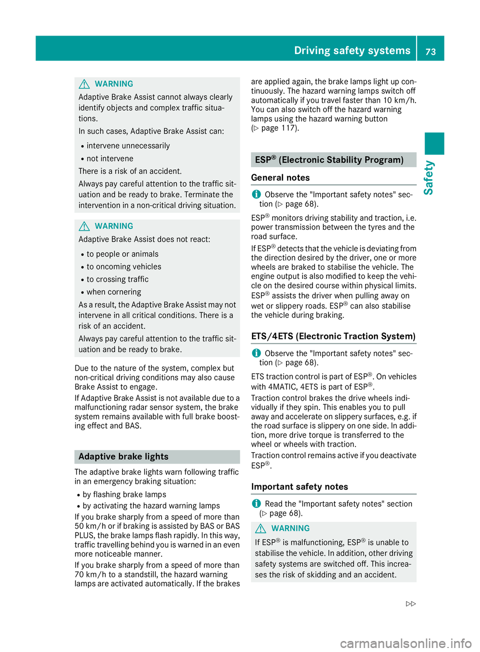 MERCEDES-BENZ GLC COUPE 2016 Manual PDF G
WARNING
Adaptive Brake Assist cannot always clearly
identify objects and complex traffic situa-
tions.
In such cases, Adaptive Brake Assist can:
R intervene unnecessarily
R not intervene
There is a MERCEDES-BENZ GLC COUPE 2016 Manual PDF G
WARNING
Adaptive Brake Assist cannot always clearly
identify objects and complex traffic situa-
tions.
In such cases, Adaptive Brake Assist can:
R intervene unnecessarily
R not intervene
There is a