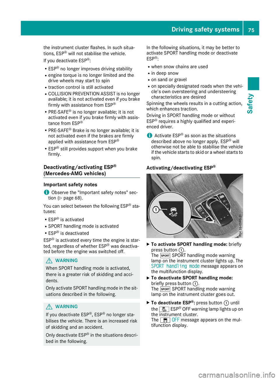 MERCEDES-BENZ GLC COUPE 2016 Manual PDF the instrument cluster flashes. In such situa-
tions, ESP ®
will not stabilise the vehicle.
If you deactivate ESP ®
:
R ESP ®
no longer improves driving stability
R engine torque is no longer limit MERCEDES-BENZ GLC COUPE 2016 Manual PDF the instrument cluster flashes. In such situa-
tions, ESP ®
will not stabilise the vehicle.
If you deactivate ESP ®
:
R ESP ®
no longer improves driving stability
R engine torque is no longer limit