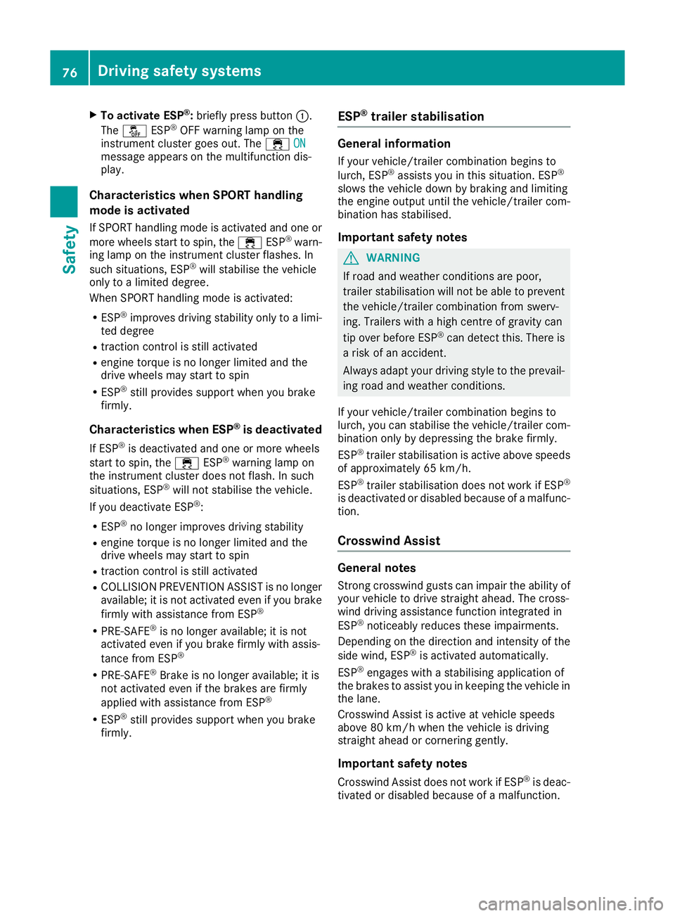 MERCEDES-BENZ GLC COUPE 2016 Manual PDF X
To activate ESP ®
:briefly press button :.
The å ESP®
OFF warning lamp on the
instrument cluster goes out. The ÷ON
ON
message appears on the multifunction dis-
play.
Characteristics when SPORT h MERCEDES-BENZ GLC COUPE 2016 Manual PDF X
To activate ESP ®
:briefly press button :.
The å ESP®
OFF warning lamp on the
instrument cluster goes out. The ÷ON
ON
message appears on the multifunction dis-
play.
Characteristics when SPORT h