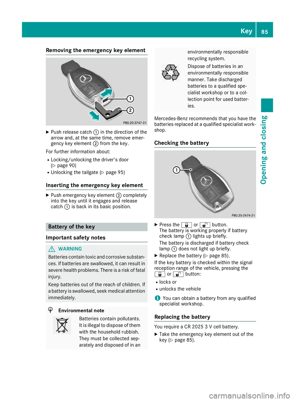 MERCEDES-BENZ GLC COUPE 2016 Manual Online Removing the emergency key element
X
Push release catch :in the direction of the
arrow and, at the same time, remove emer-
gency key element ;from the key.
For further information about:
R Locking/unl MERCEDES-BENZ GLC COUPE 2016 Manual Online Removing the emergency key element
X
Push release catch :in the direction of the
arrow and, at the same time, remove emer-
gency key element ;from the key.
For further information about:
R Locking/unl