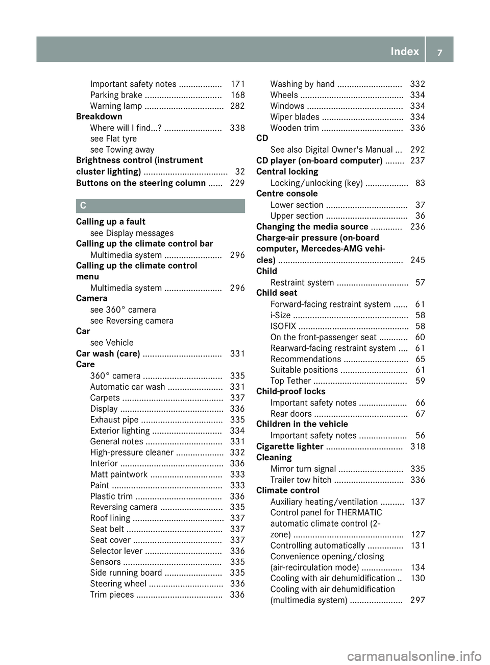 MERCEDES-BENZ GLC COUPE 2016 Owners Manual Important safety notes .................. 171
Parking brake ................................ 168
Warning lamp .................................2
82
Breakdown
Where will I find...? .................... MERCEDES-BENZ GLC COUPE 2016 Owners Manual Important safety notes .................. 171
Parking brake ................................ 168
Warning lamp .................................2
82
Breakdown
Where will I find...? ....................