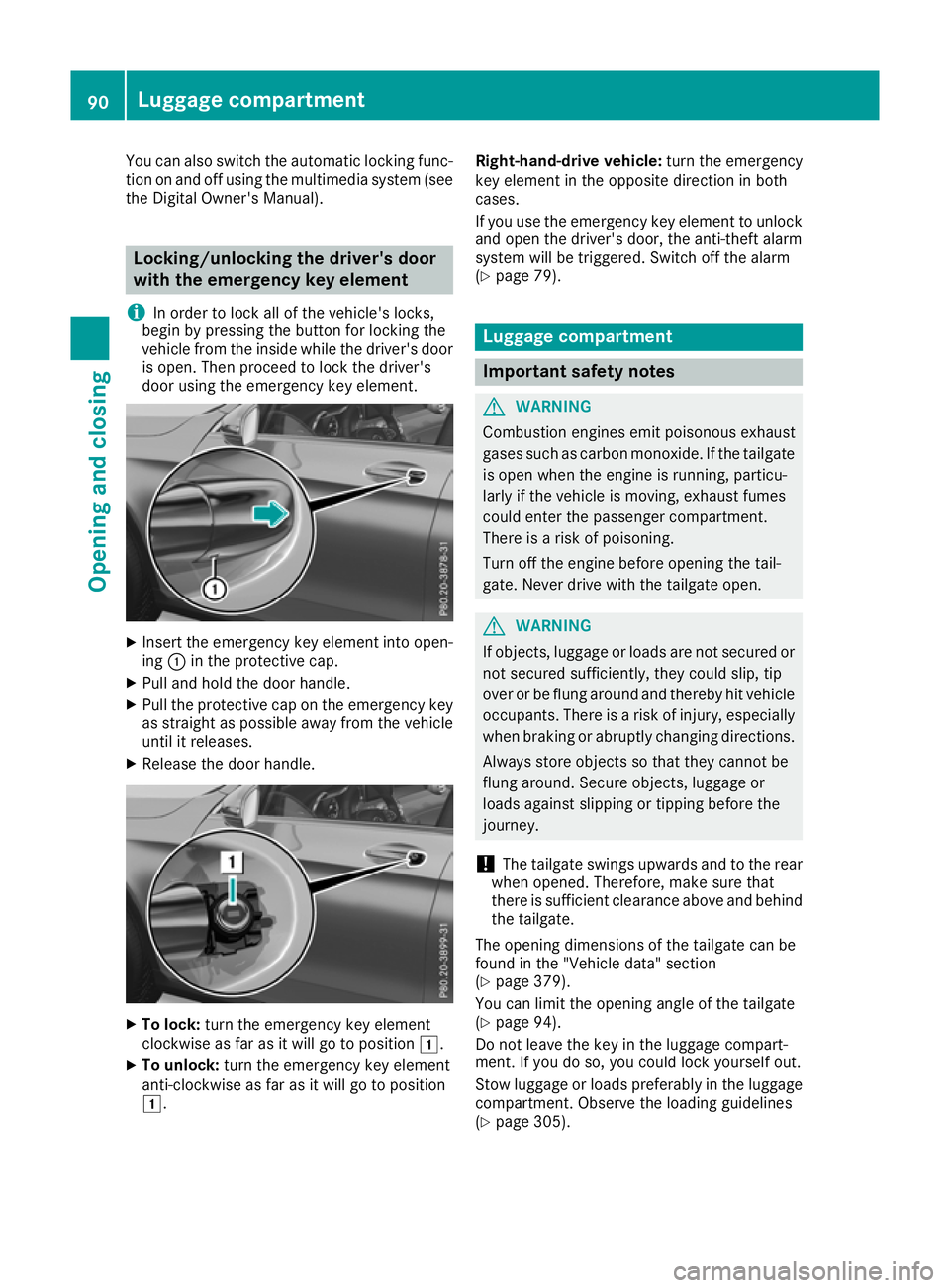 MERCEDES-BENZ GLC COUPE 2016 Owners Manual You can also switch the automatic locking func-
tion on and off using the multimedia system (see
the Digital Owner's Manual). Locking/unlocking the driver's door
with the emergency key element MERCEDES-BENZ GLC COUPE 2016 Owners Manual You can also switch the automatic locking func-
tion on and off using the multimedia system (see
the Digital Owner's Manual). Locking/unlocking the driver's door
with the emergency key element