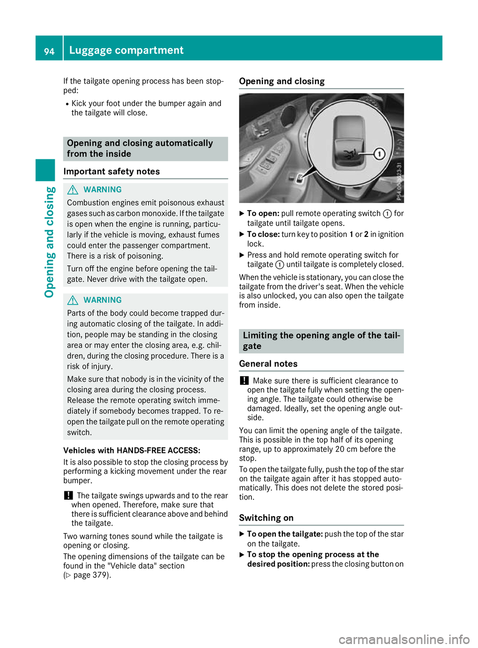 MERCEDES-BENZ GLC COUPE 2016 Owners Manual If the tailgate opening process has been stop-
ped:
R Kick your foot under the bumper again and
the tailgate will close. Opening and closing automatically
from the inside
Important safety notes G
WARN MERCEDES-BENZ GLC COUPE 2016 Owners Manual If the tailgate opening process has been stop-
ped:
R Kick your foot under the bumper again and
the tailgate will close. Opening and closing automatically
from the inside
Important safety notes G
WARN