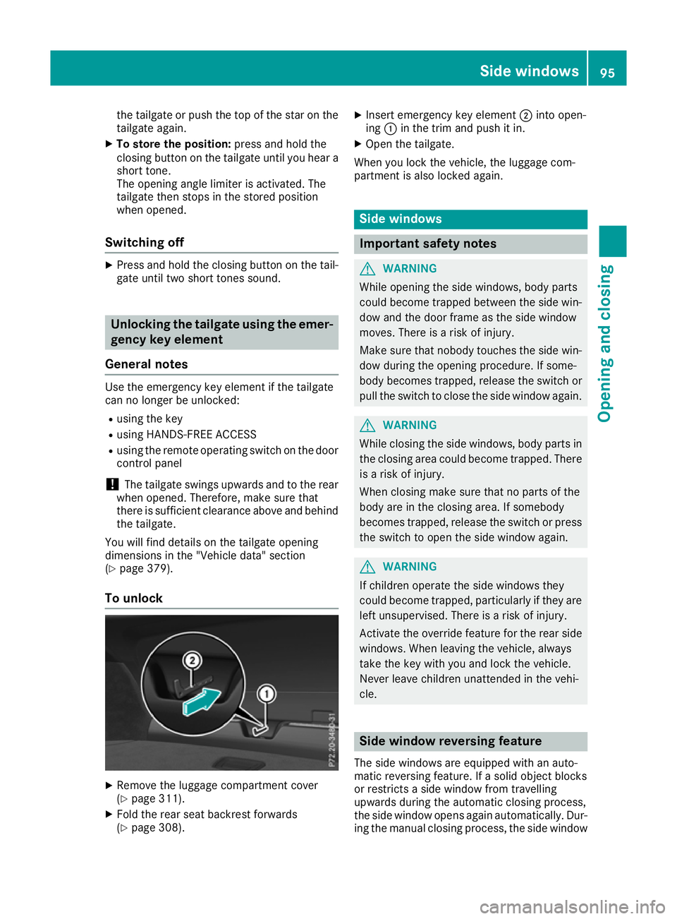 MERCEDES-BENZ GLC COUPE 2016 Owners Manual the tailgate or push the top of the star on the
tailgate again.
X To store the position: press and hold the
closing button on the tailgate until you hear a short tone.
The opening angle limiter is act MERCEDES-BENZ GLC COUPE 2016 Owners Manual the tailgate or push the top of the star on the
tailgate again.
X To store the position: press and hold the
closing button on the tailgate until you hear a short tone.
The opening angle limiter is act