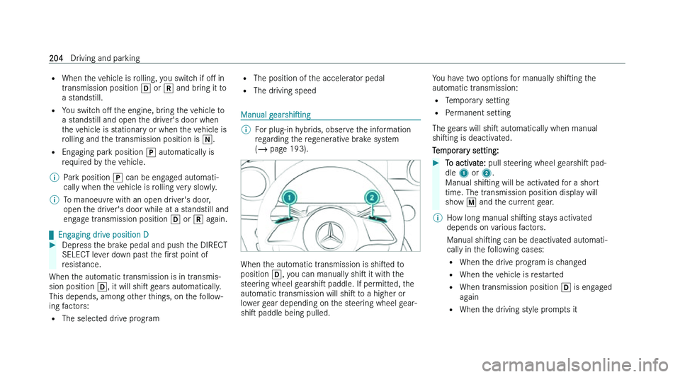 MERCEDES-BENZ GLC SUV 2022  Owners Manual �=
�W�h�e�n� �t �h�e� �v�e�h�i�c�l�e� �i�s� �r�o�l�l�i�n�g�,� �y�o�u� �s�w�i�t�c�h� �i�f�  �oM� �i�n
�t�r�a�n�s�m�i�s�s�i�o�n� �p�o�s�i�t�i�o�n�  �h� �o�r� �k� �a�n�d� �b�r�i�n�g� �i�t� �t�o
�a� �s�t