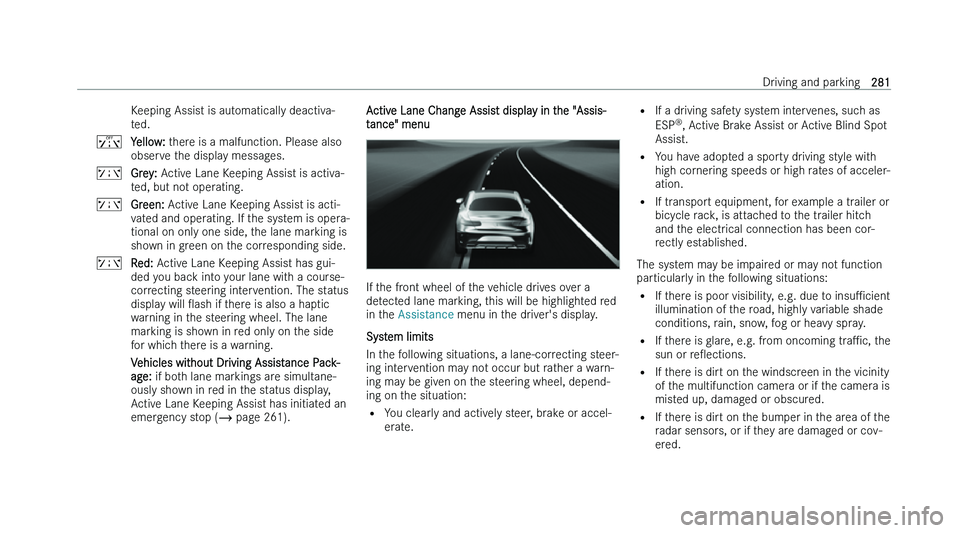 MERCEDES-BENZ GLC SUV 2022  Owners Manual �K�e�e�p�i�n�g� �A�s�s�i�s�t� �i�s� �a�u�t�o�m�a�t�i�c�a�l�l�y� �d�e�a�c�t�i�v�a�-
�t
�e�d�.
�ï �Y�e�l�l�o�w�:�  �t
�h�e�r�e� �i�s� �a� �m�a�l�f�u�n�c�t�i�o�n�.� �P�l�e�a�s�e� �a�l�s�o
�o�b�s�e�r�v�e