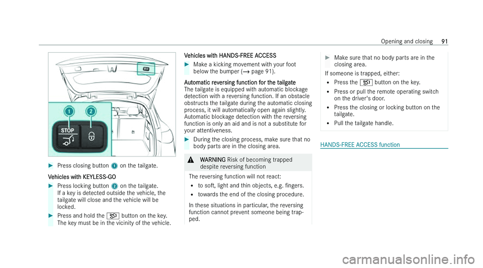 MERCEDES-BENZ GLC SUV 2022  Owners Manual �
�P�r�e�s�s� �c�l�o�s�i�n�g� �b�u�t�t�o�n� �1� �o�n� �t �h�e� �t�a�i�l�g�a�t�e�.
�V�e�h�i�c�l�e�s� �w�i�t�h� �K�E�Y�L�E�S�S�-�G�O �
�P�r�e�s�s� �l�o�c�k�i�n�g� �b�u�t�t�o�n�  �2� �o�n� �t
 �h�e� �t