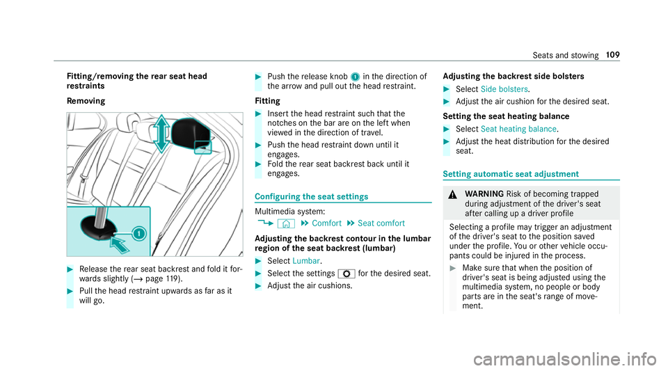 MERCEDES-BENZ GLC SUV 2019  Owners Manual Fi
tting/ removing the rear seat head
re stra ints
Re moving #
Release there ar seat backrest and fold it for‐
wa rds slightly (/ page119). #
Pull the head restra int upwards as far as it
will go. #