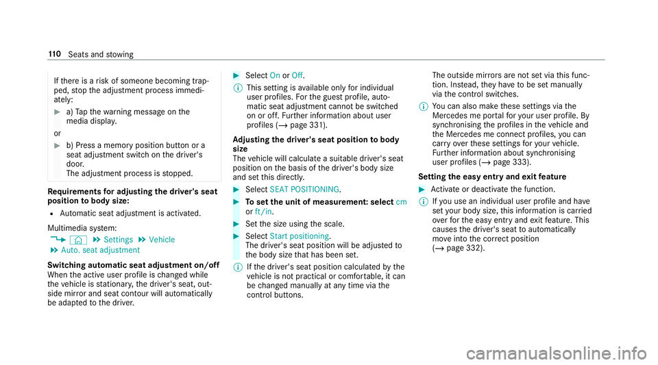 MERCEDES-BENZ GLC SUV 2019  Owners Manual If
th ere is a risk of someone becoming trap‐
ped, stop the adjustment process immedi‐
ately: #
a)Tapth ewa rning message on the
media displa y.
or #
b) Press a memory position button or a
seat ad