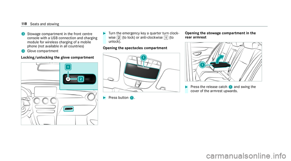 MERCEDES-BENZ GLC SUV 2019 Owners Manual 3
Stow age compartment in the front cent re
console wi tha USB connection and charging
module for wireless charging of a mobile
phone (not available in all countries)
4 Glovecompa rtment
Locking/unlo MERCEDES-BENZ GLC SUV 2019 Owners Manual 3
Stow age compartment in the front cent re
console wi tha USB connection and charging
module for wireless charging of a mobile
phone (not available in all countries)
4 Glovecompa rtment
Locking/unlo