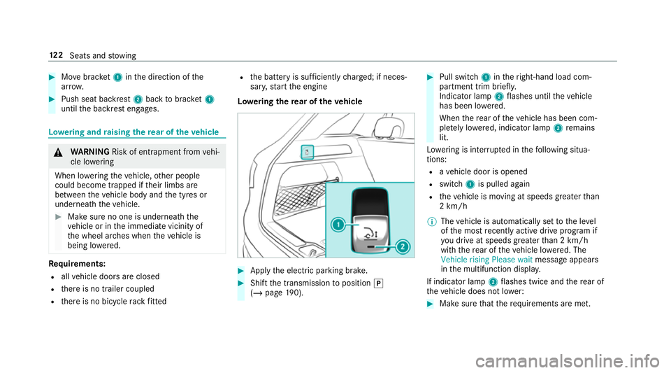 MERCEDES-BENZ GLC SUV 2019  Owners Manual #
Movebrac ket1 inthe direction of the
ar row. #
Push seat backrest 2back tobrac ket1
until the backrest engages. Lo
weri ng and raising there ar of theve hicle &
WARNING Risk of entrapment from vehi�