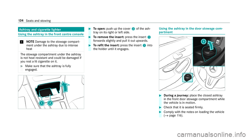 MERCEDES-BENZ GLC SUV 2019 Owners Manual Asht
ray and cigar ette lighter Using
the ashtr ayinthe front centre console *
NO
TEDama getothestow age compart‐
ment under the ashtr aydue tointense
heat The
stow age compartment under the ashtray MERCEDES-BENZ GLC SUV 2019 Owners Manual Asht
ray and cigar ette lighter Using
the ashtr ayinthe front centre console *
NO
TEDama getothestow age compart‐
ment under the ashtr aydue tointense
heat The
stow age compartment under the ashtray